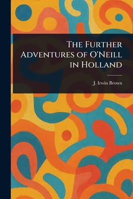 The Further Adventures of O'Neill in Holland Leisure, Home & Garden