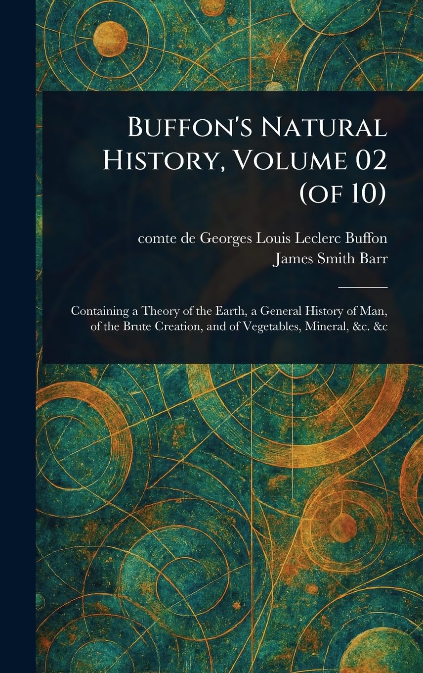 Buffon's Natural History, Volume 02 (of 10) Geology & Geography