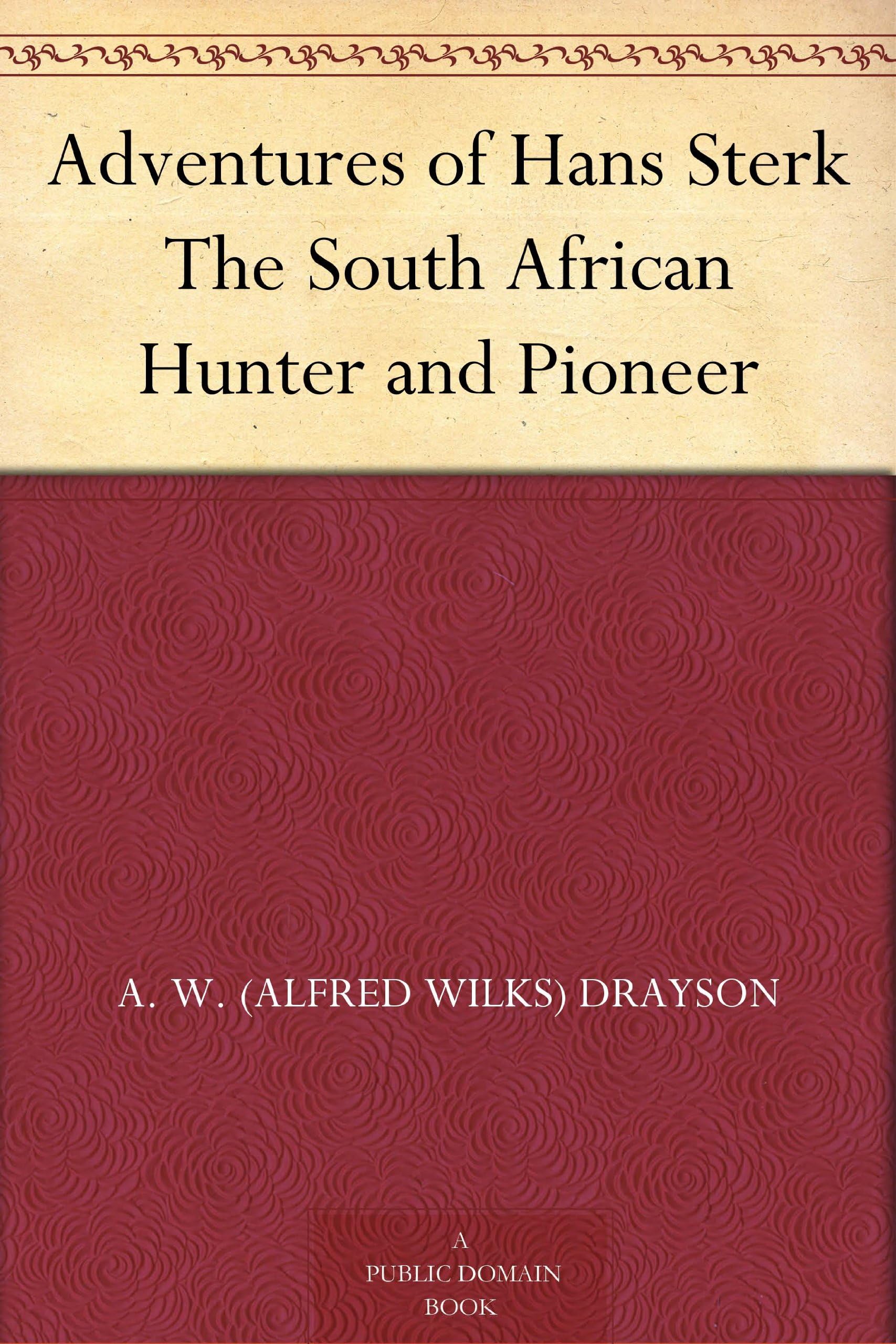 Adventures of Hans Sterk: The South African Hunter and Pioneer Action & Adventure
