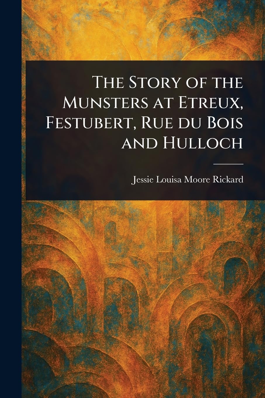 The Story of the Munsters at Etreux, Festubert, Rue Du Bois and Hulloch Social Sciences