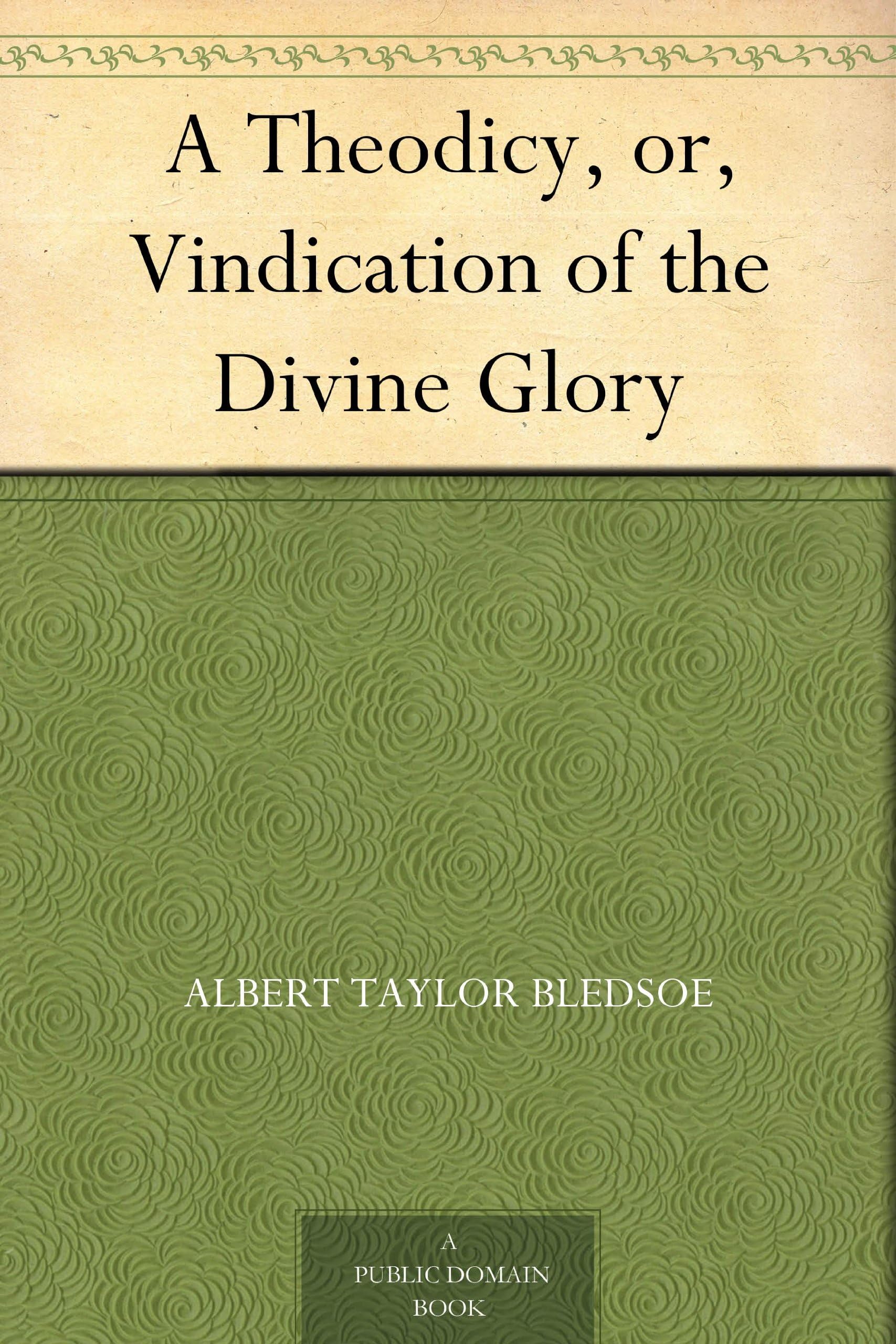 A Theodicy, or, Vindication of the Divine Glory Philosophy