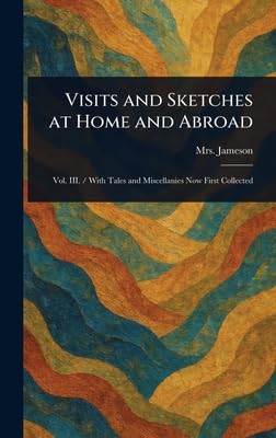 Visits and Sketches at Home and Abroad Essays & Short Stories
