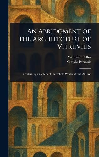 An Abridgment of the Architecture of Vitruvius Architecture