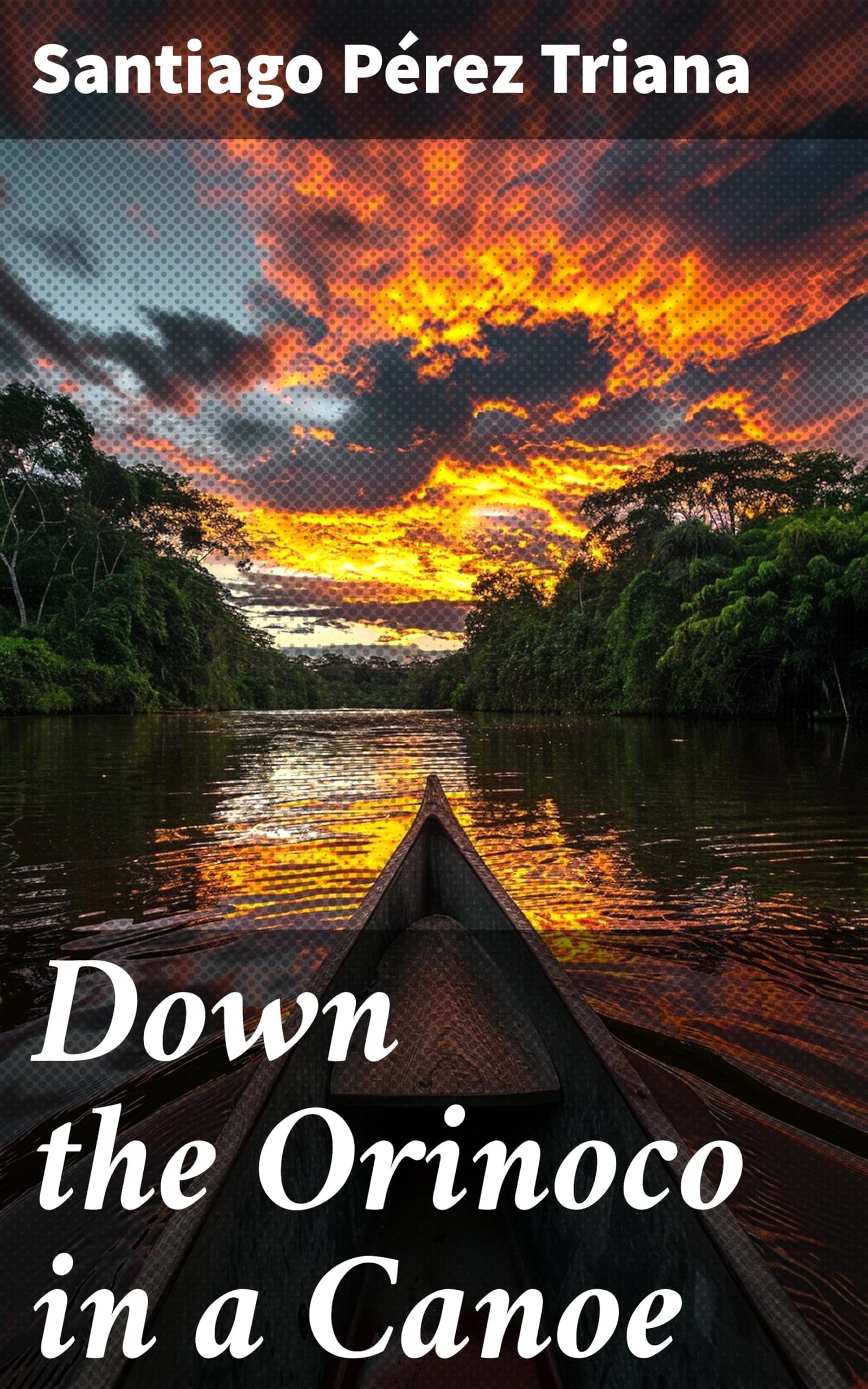 Down the Orinoco in a Canoe Leisure, Home & Garden