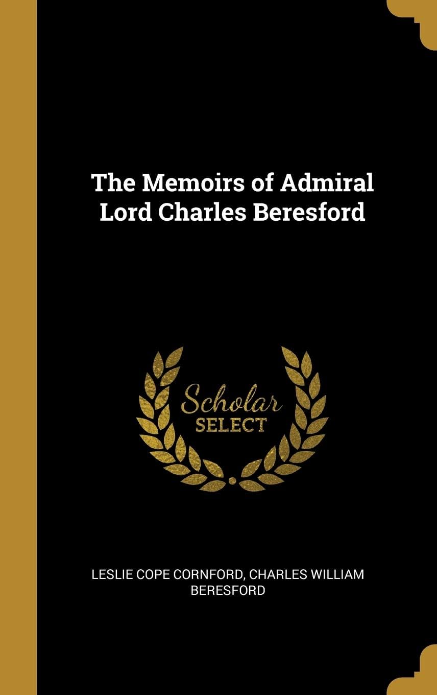 The Memoirs of Admiral Lord Beresford Memories