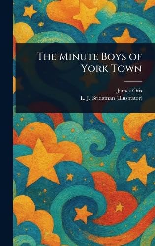 The Minute Boys of York Town Novels & Short Stories