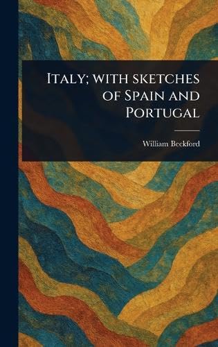 Italy; With Sketches of Spain and Portugal Leisure, Home & Garden