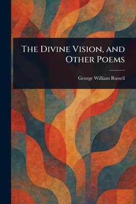The Divine Vision, and Other Poems Poetry