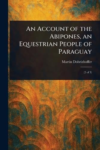 An Account of the Abipones, an Equestrian People of Paraguay General education