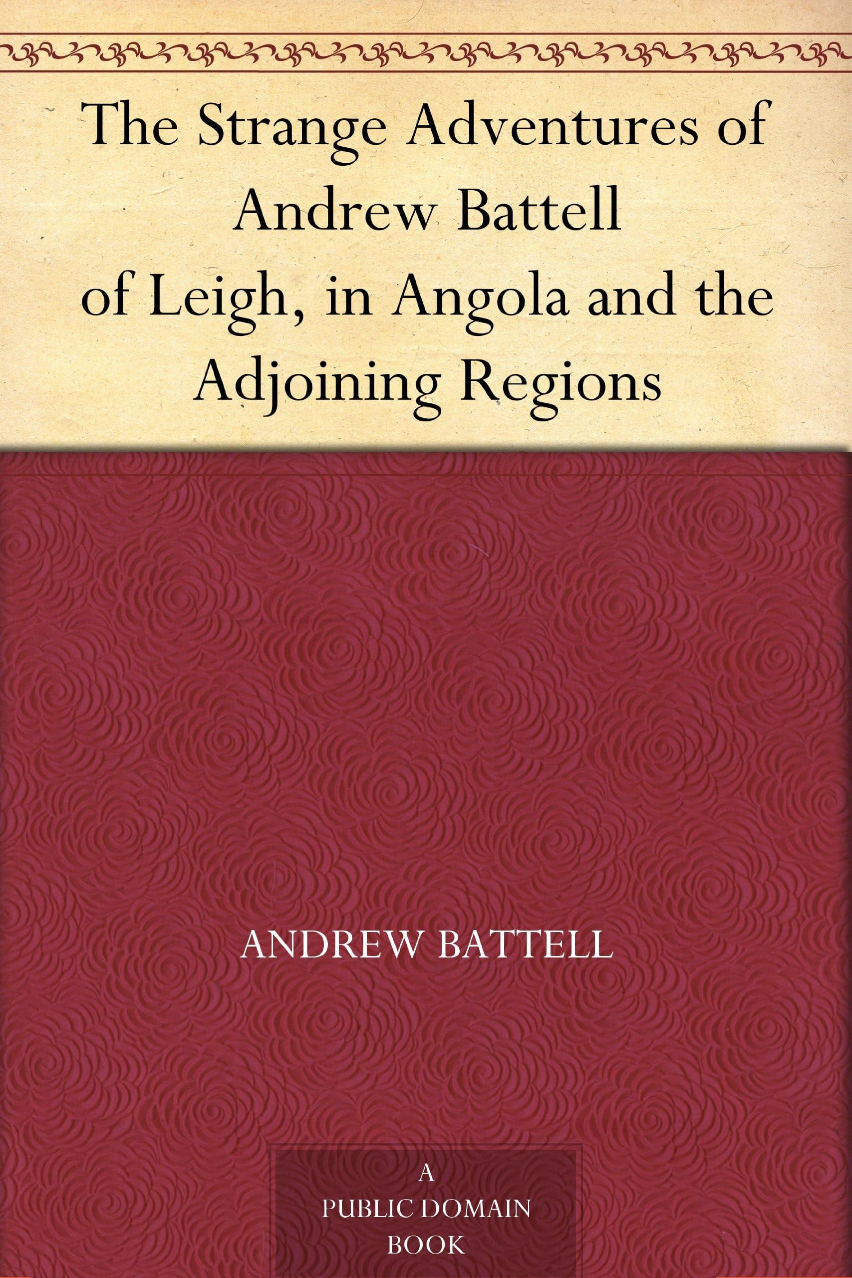The Strange Adventures of Andrew Battell, of Leigh, in Angola and the Adjoining Regions Politics & Society Books