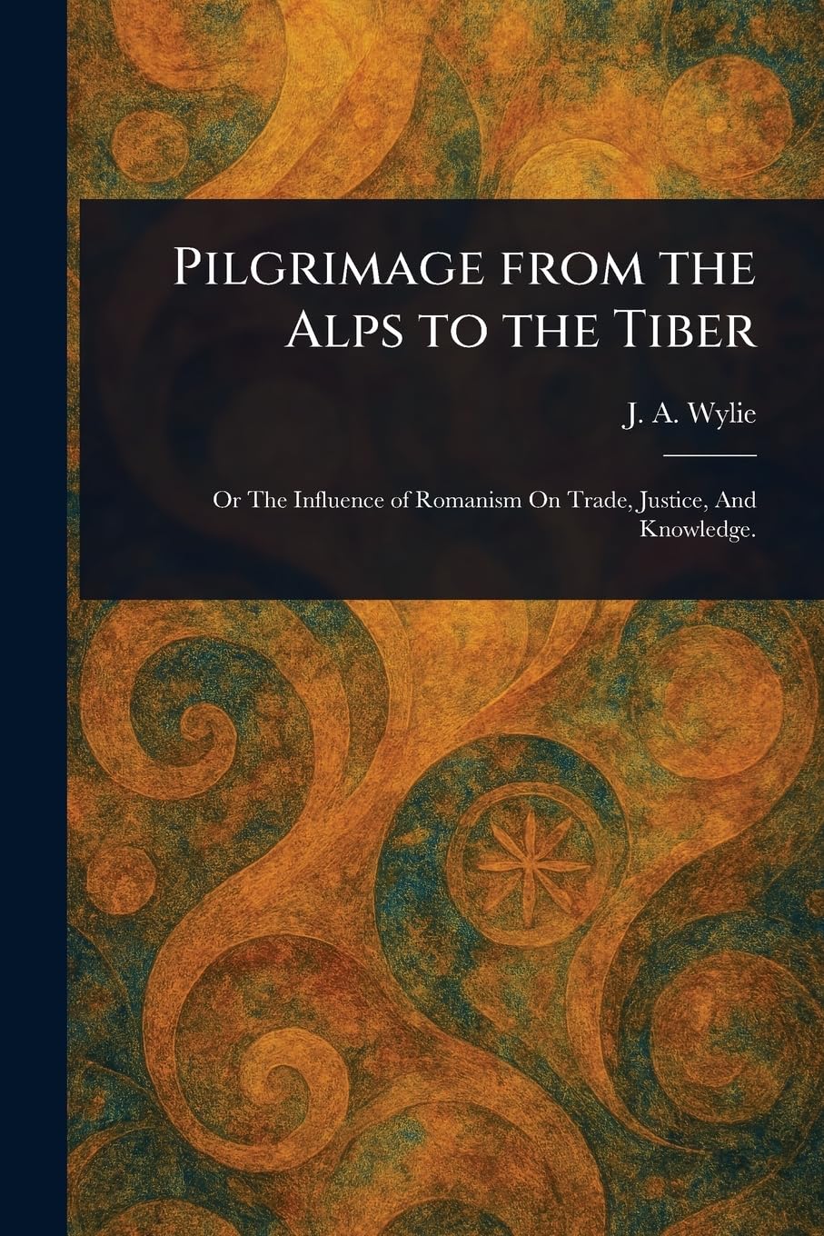 Pilgrimage From the Alps to the Tiber Politics & History