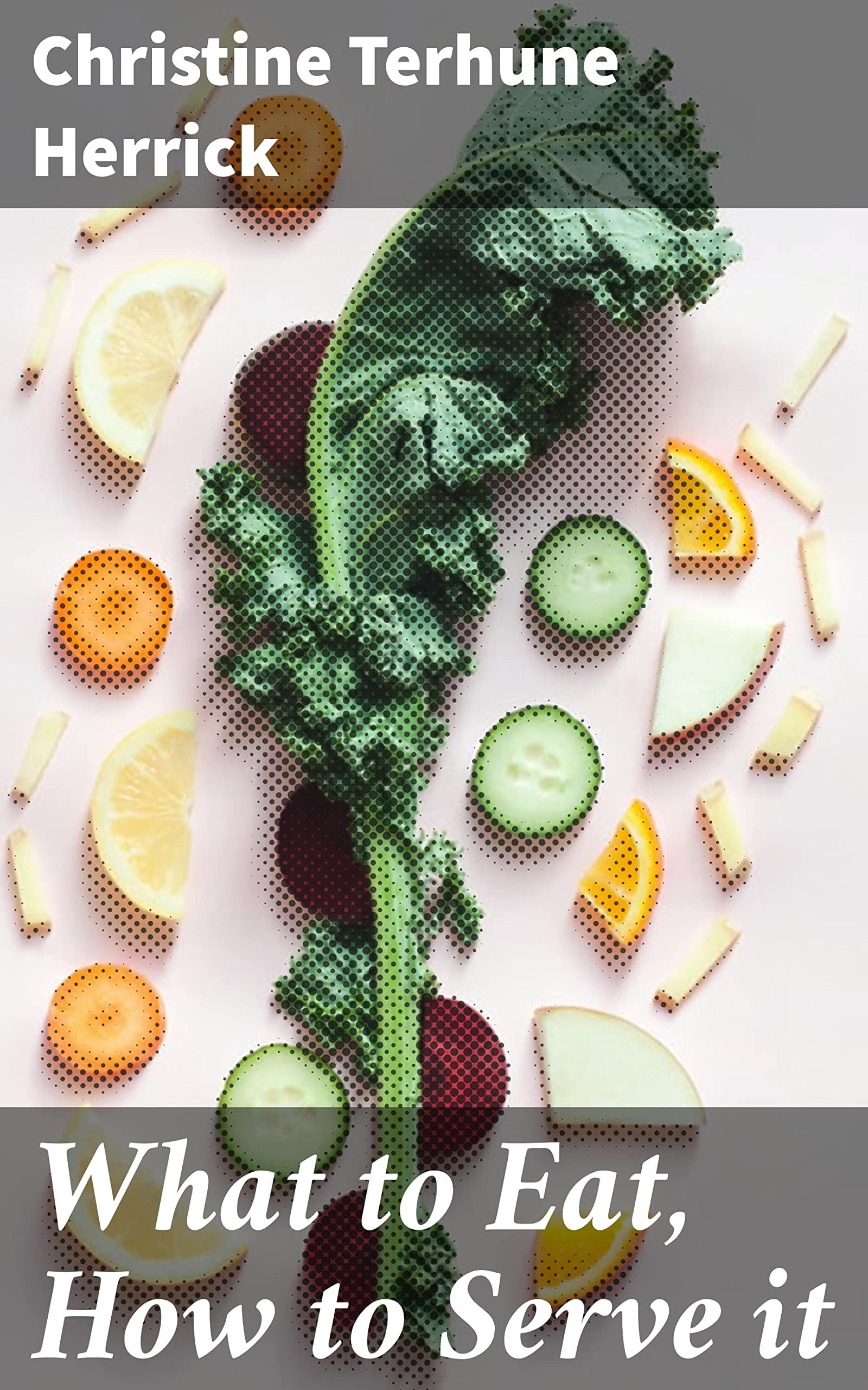 What to Eat, How to Serve It Leisure, Home & Garden