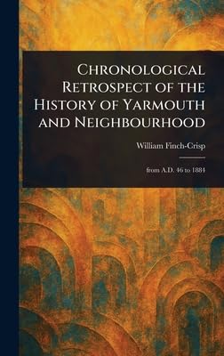 Chronological Retrospect of the History of Yarmouth and Neighbourhood Politics & History