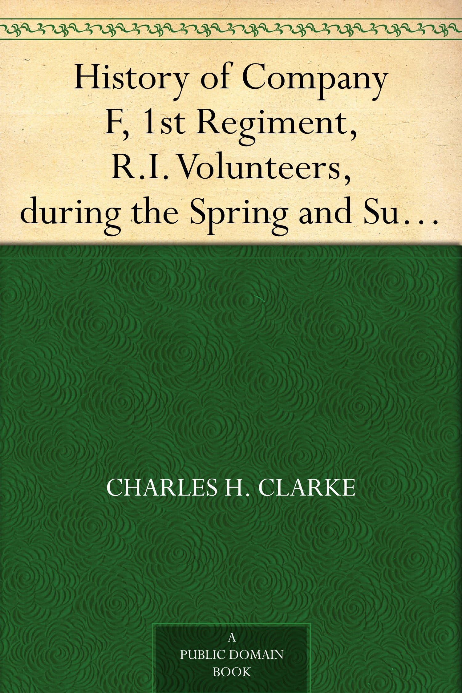 History of Company F, 1st Regiment, R.I. Volunteers, During the Spring and Summer of 1861 book