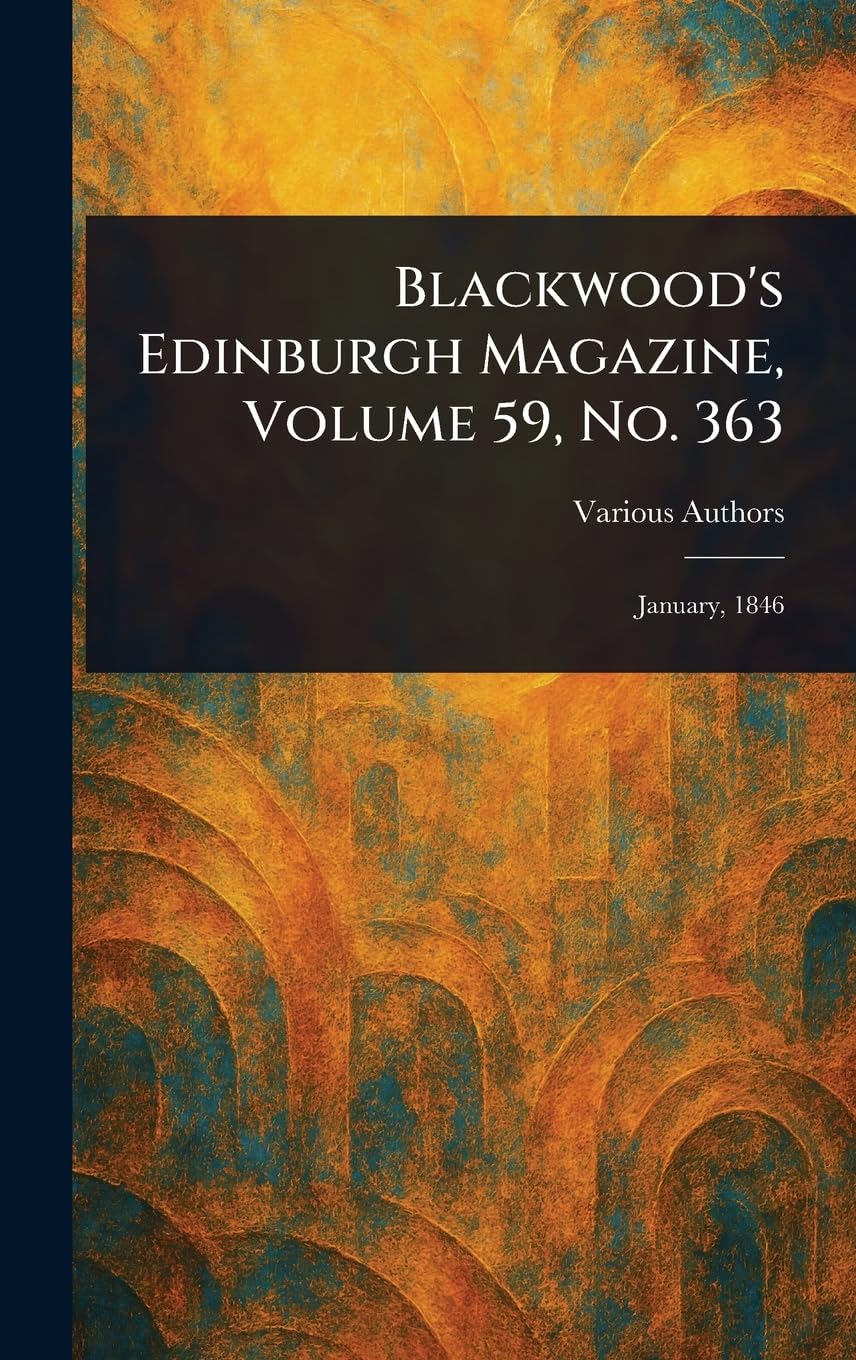 Blackwood's Edinburgh Magazine, Volume 59, No. 363 Essays & Short Stories