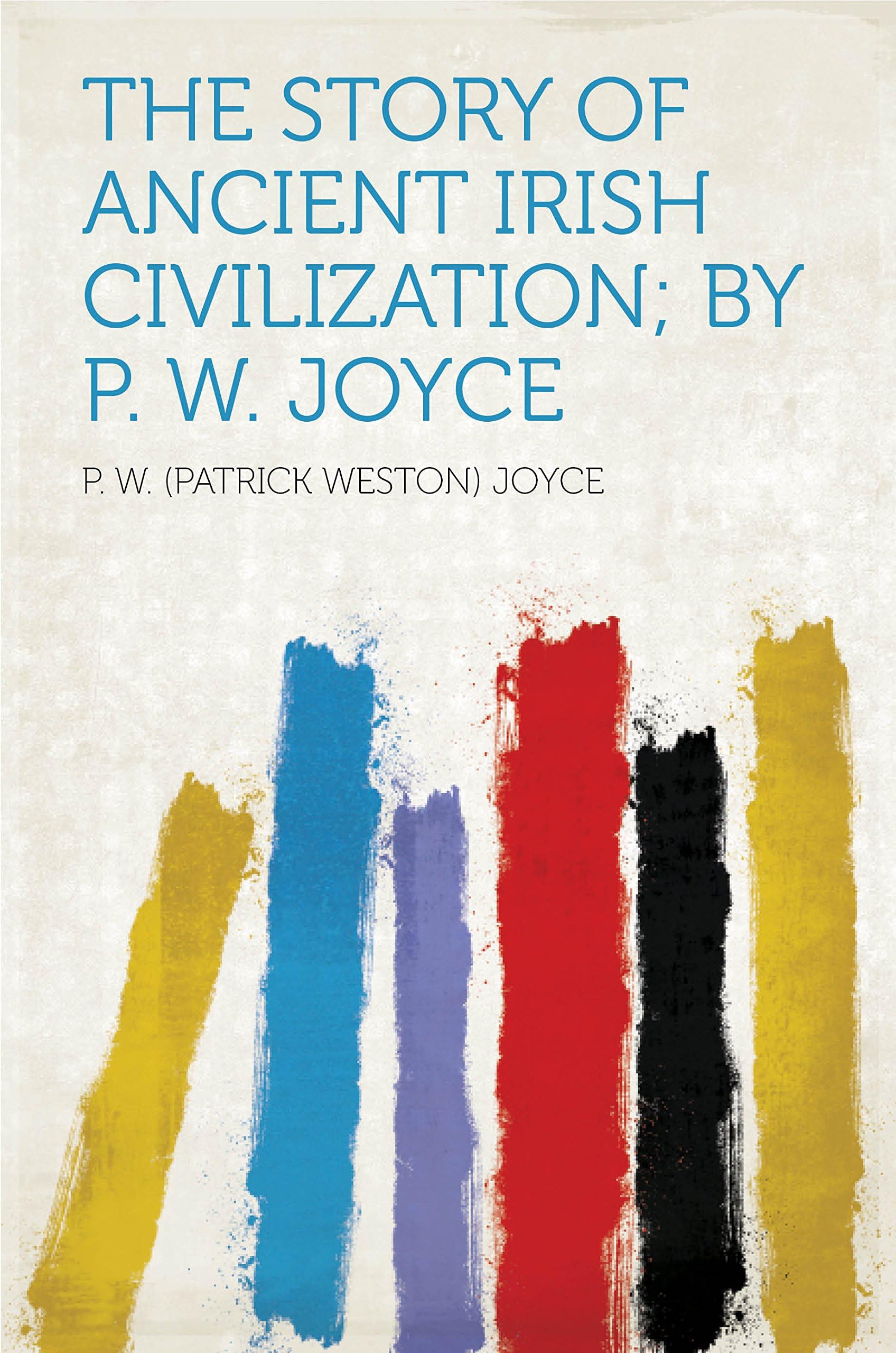 The Story of Ancient Irish Civilization Social Sciences