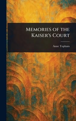 Memories of the Kaiser's Court Politics & Society