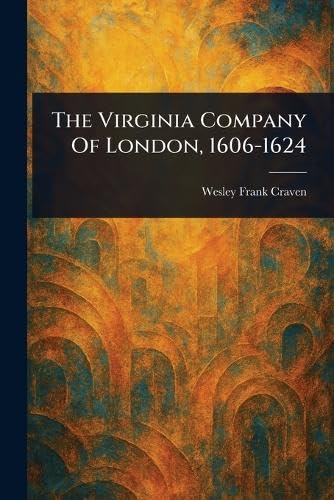 The Virginia Company Of London, 1606-1624 Business, Finance & Career
