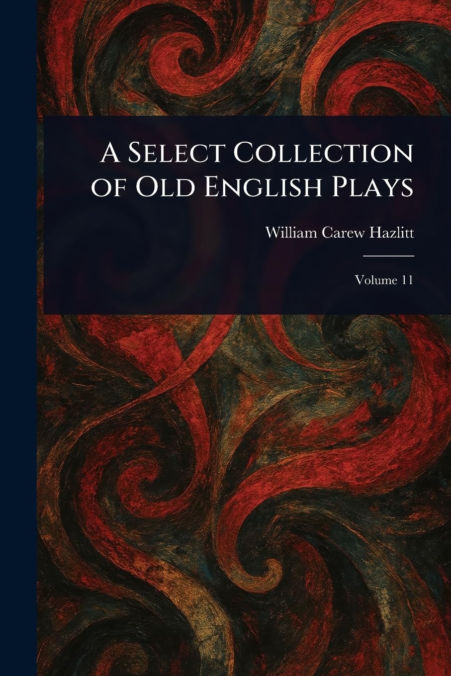 A Select Collection of Old English Plays Contemporary literature