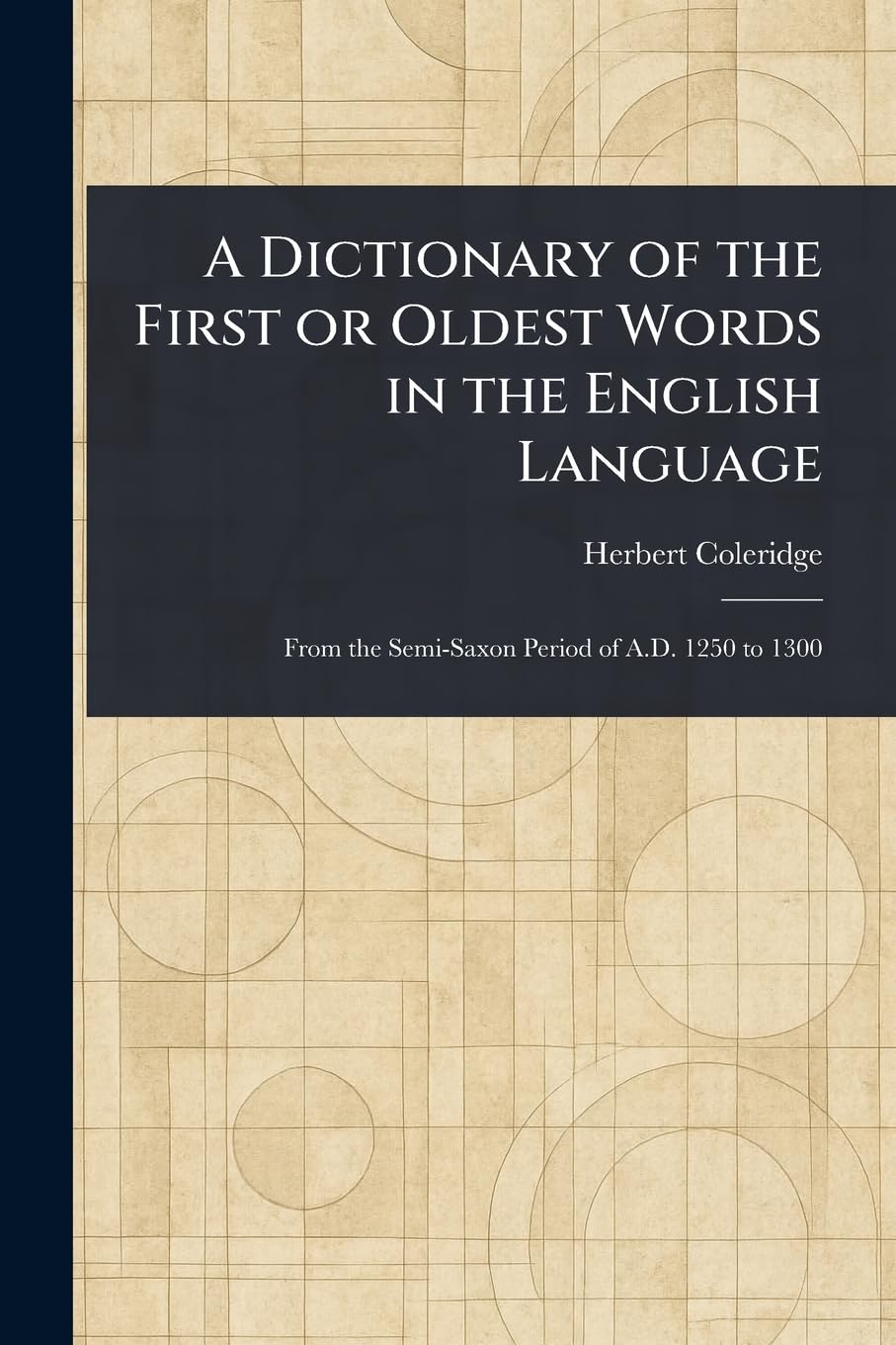 A Dictionary of the First or Oldest Words in the English Language Social Sciences