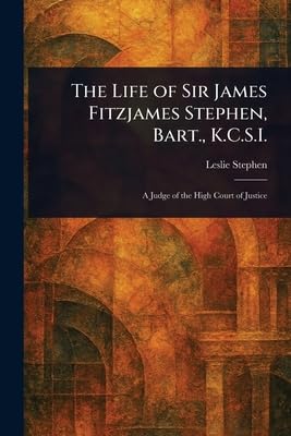 The Life of Sir James Fitzjames Stephen, Bart., K.C.S.I. Law