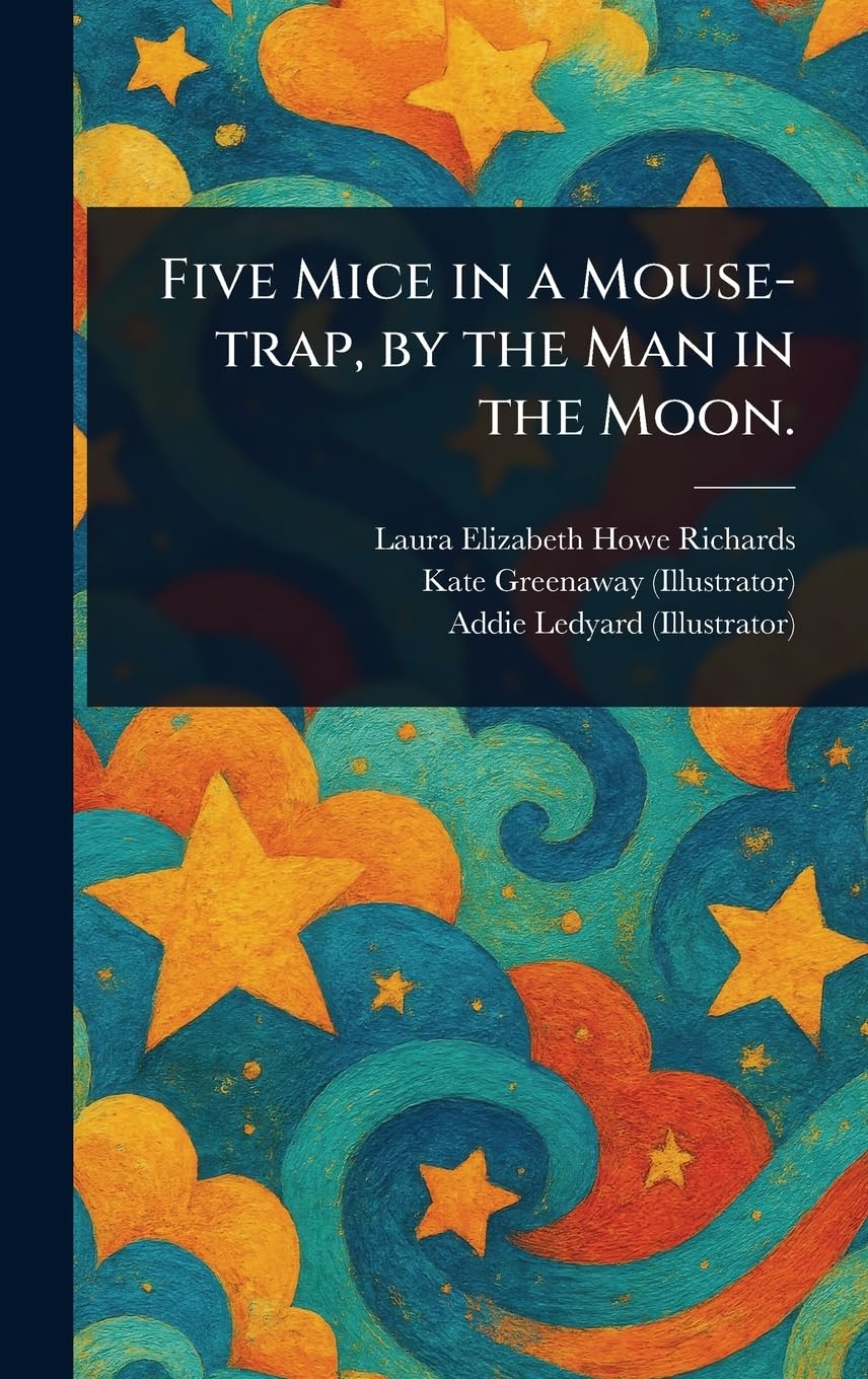 Five Mice in a Mouse-trap, by the Man in the Moon. Novels & Short Stories