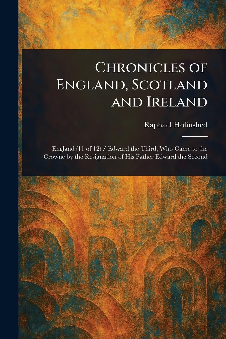 Chronicles of England, Scotland and Ireland Politics & History