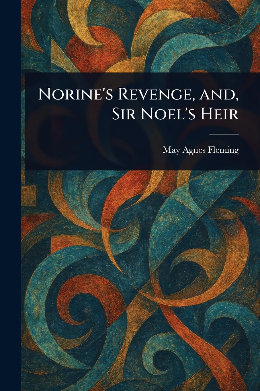 Norine's Revenge, and, Sir Noel's Heir Classics