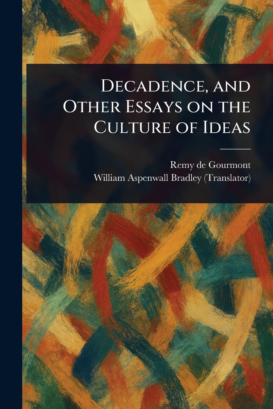 Decadence, and Other Essays on the Culture of Ideas Philosophy