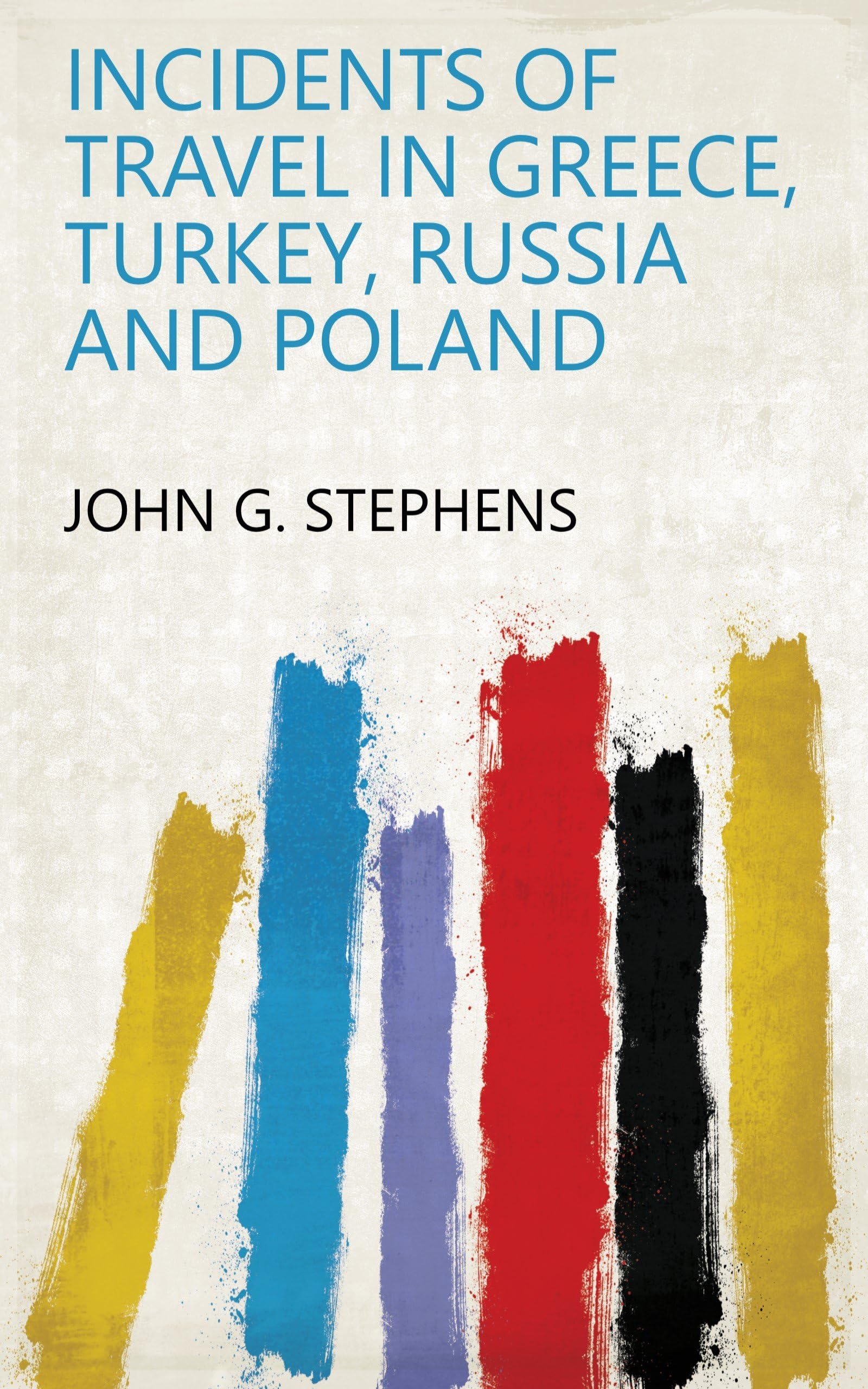 Incidents of Travel in Greece, Turkey, Russia, and Poland book