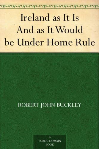 Ireland as It is, and as It Would Be Under Home Rule Social Sciences