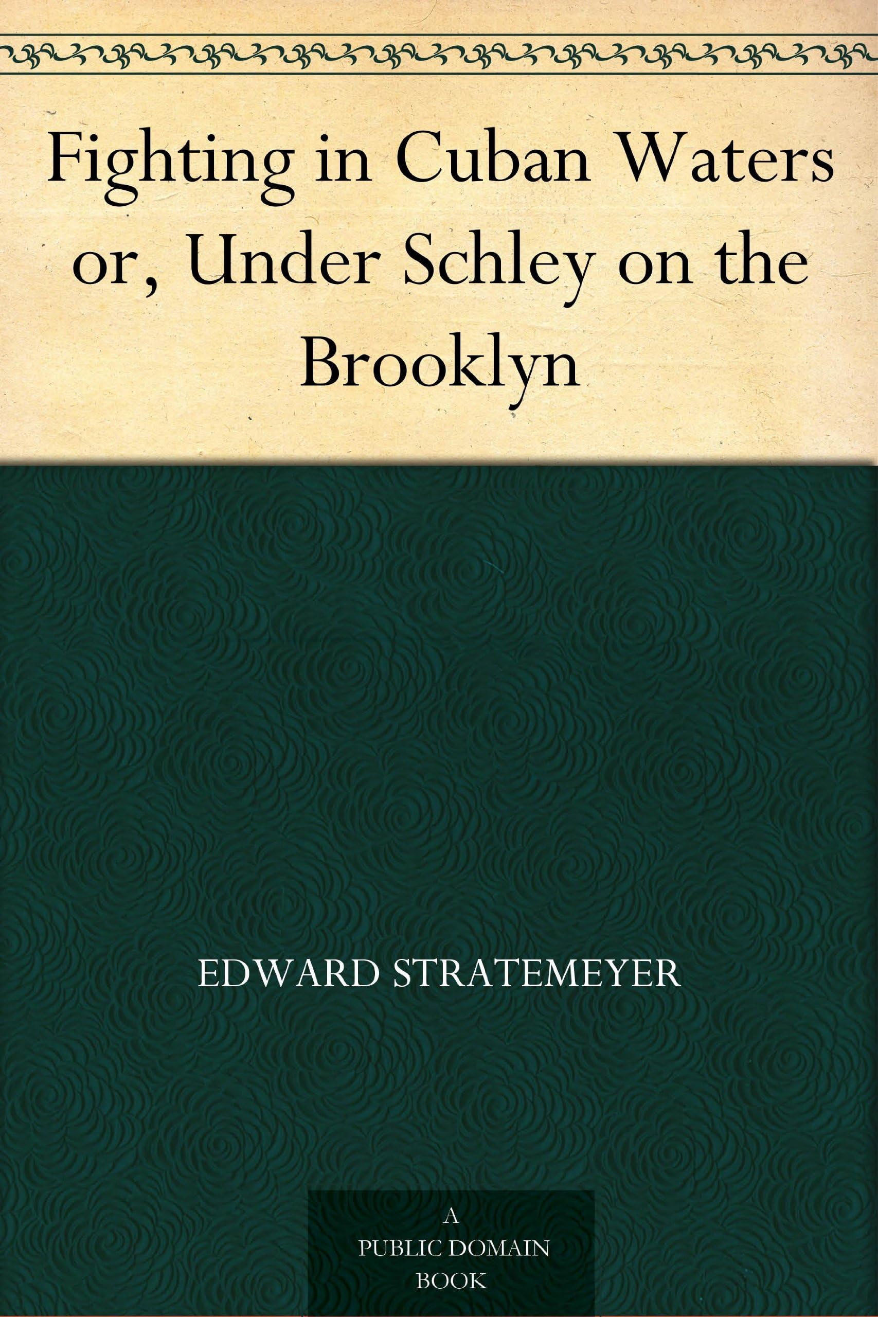 Fighting in Cuban Waters; Or, Under Schley on the Brooklyn book