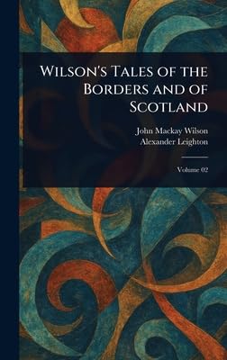 Wilson's Tales of the Borders and of Scotland book