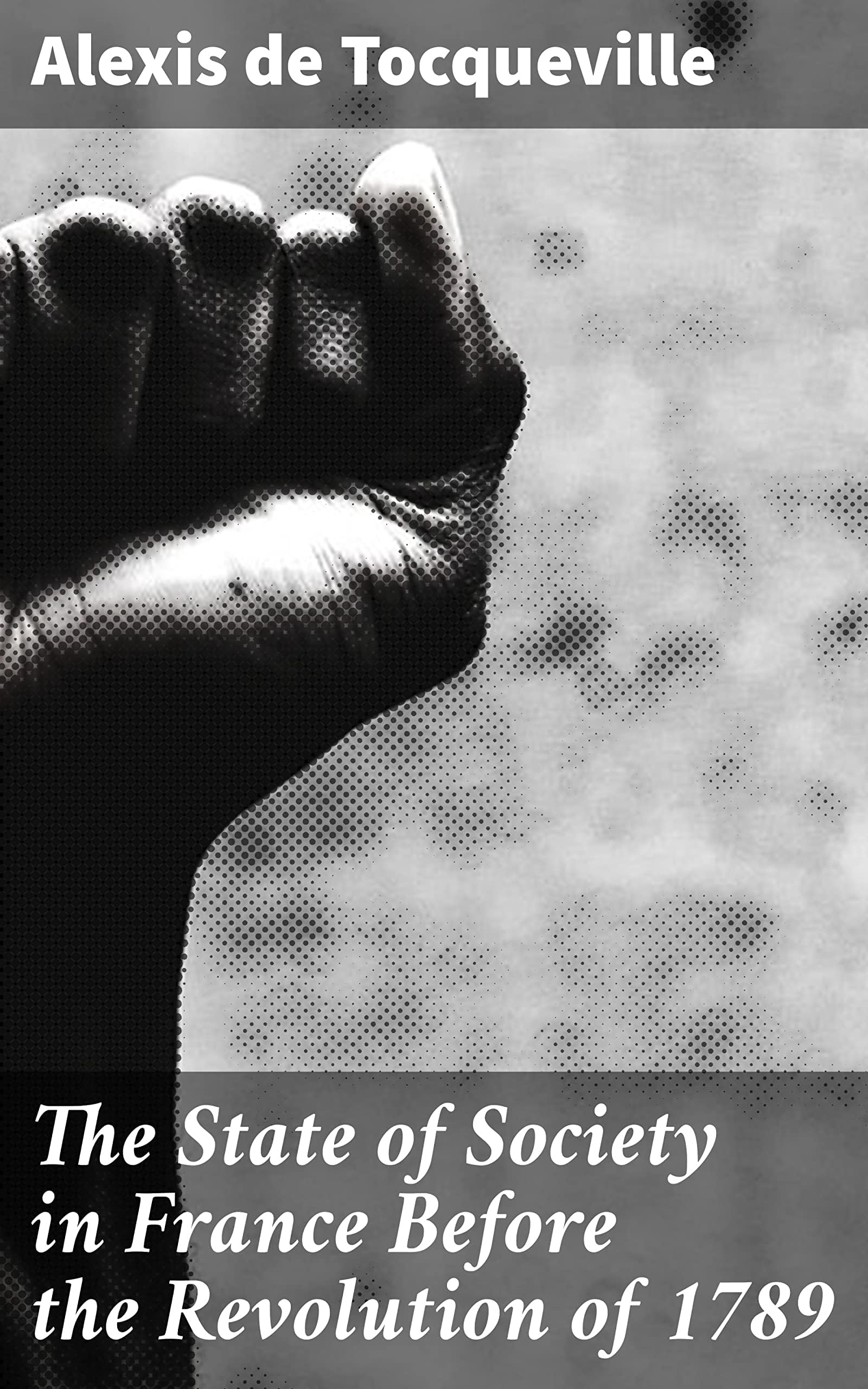 The State of Society in France Before the Revolution of 1789 Social Sciences