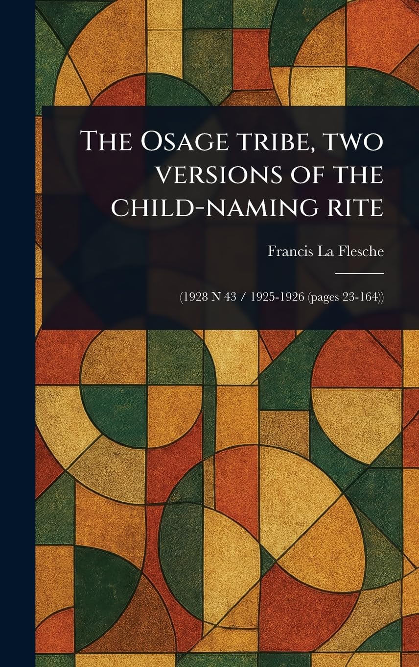 The Osage Tribe, Two Versions of the Child-naming Rite book