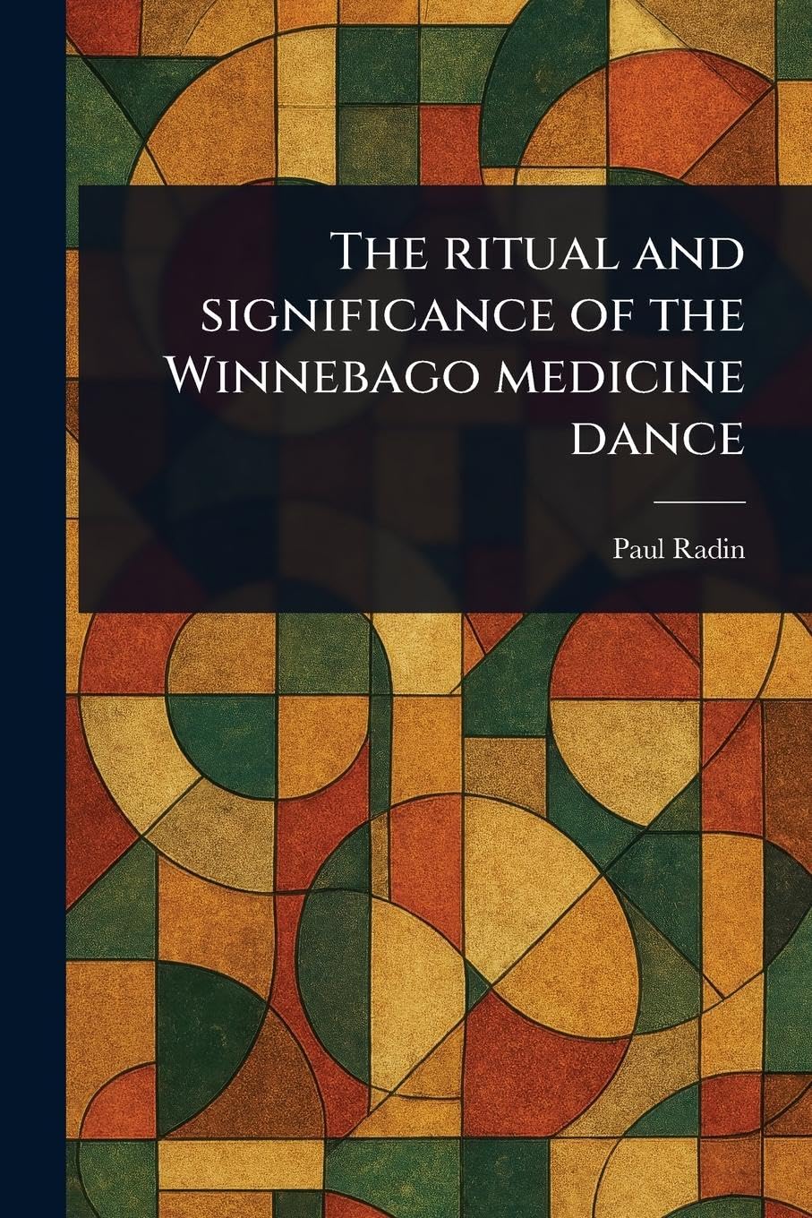 The Ritual and Significance of the Winnebago Medicine Dance General education