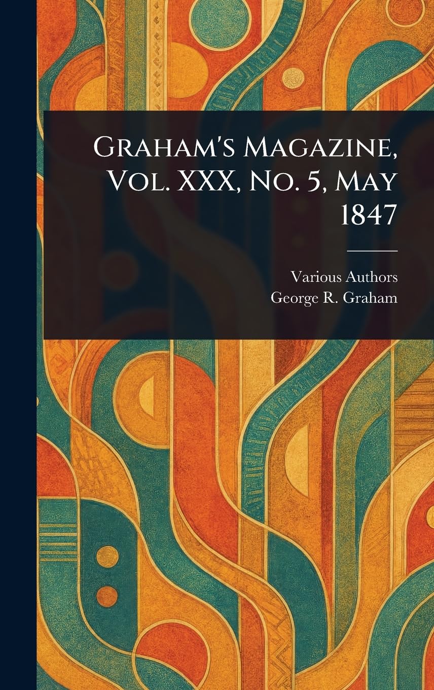 Graham's Magazine, Vol. XXX, No. 5, May 1847 book