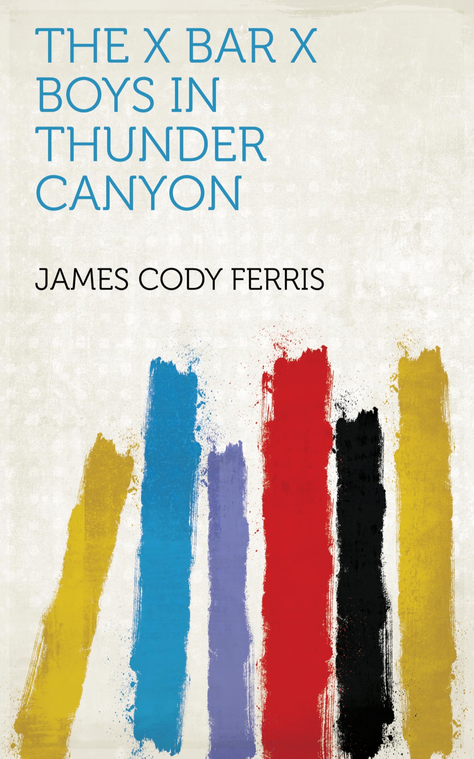 The X Bar X Boys in Thunder Canyon book