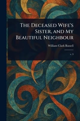 The Deceased Wife's Sister, and My Beautiful Neighbour book