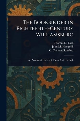 The Bookbinder in Eighteenth-Century Williamsburg Film, Art & Culture