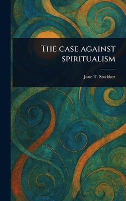 The Case Against Spiritualism Religion & Esotericism