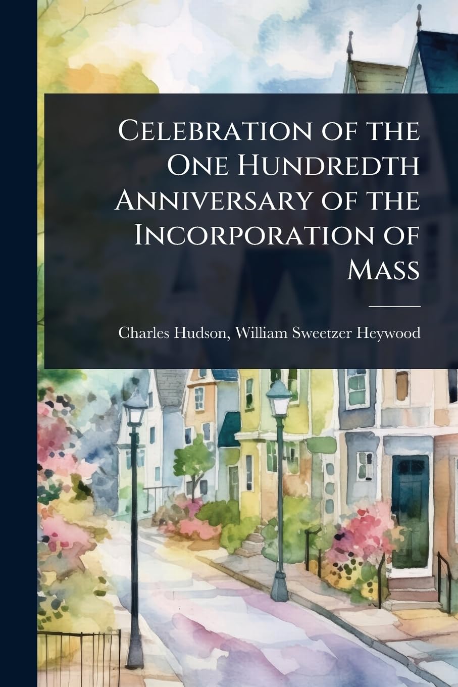 Celebration of the One Hundredth Anniversary of the Incorporation of Mass Politics & History
