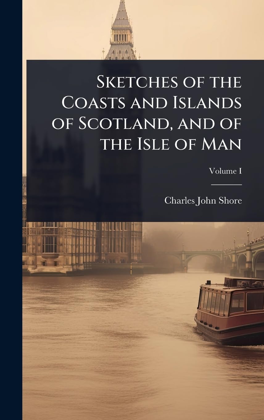 Sketches of the Coasts and Islands of Scotland, and of the Isle of Man book