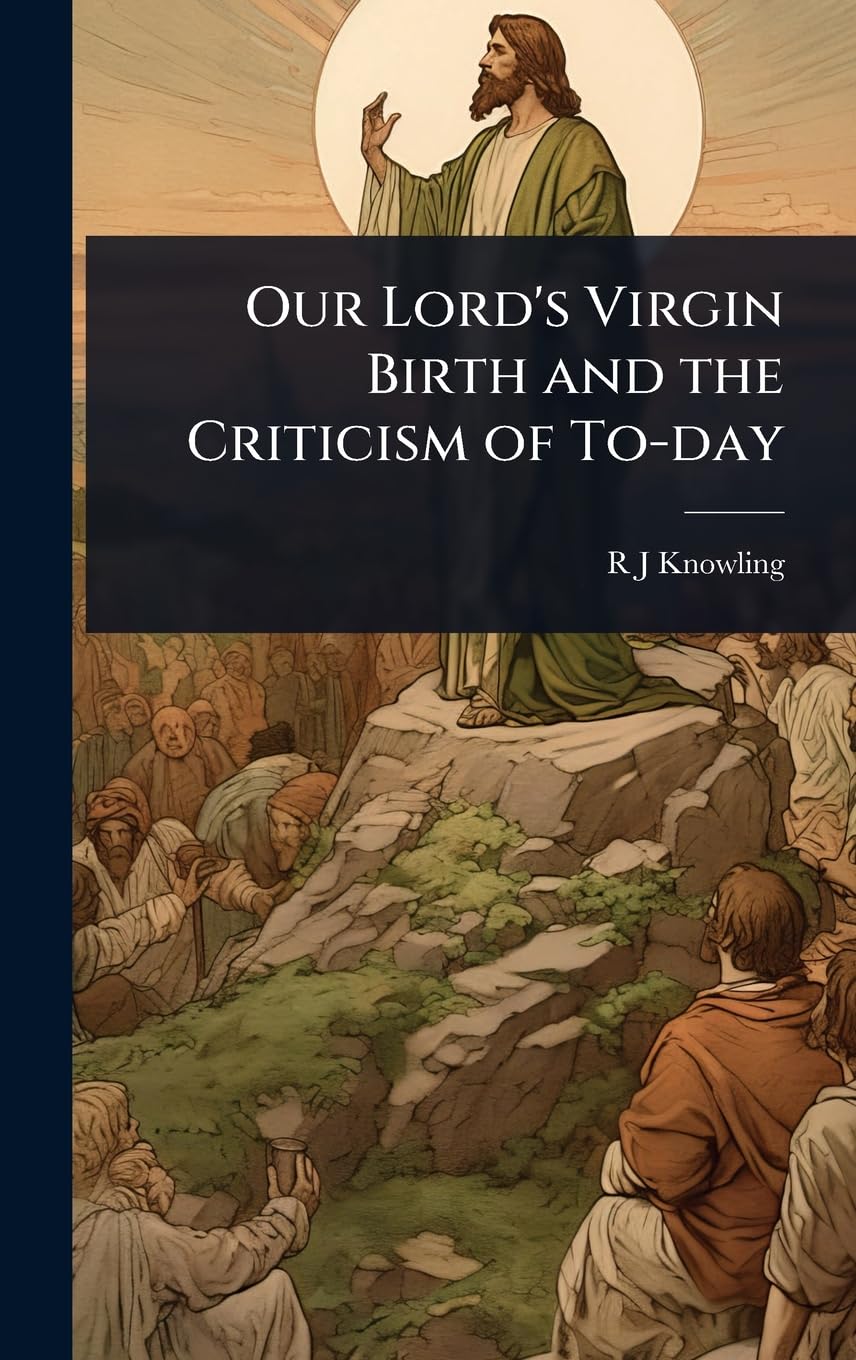 Our Lord's Virgin Birth and the Criticism of To-day book