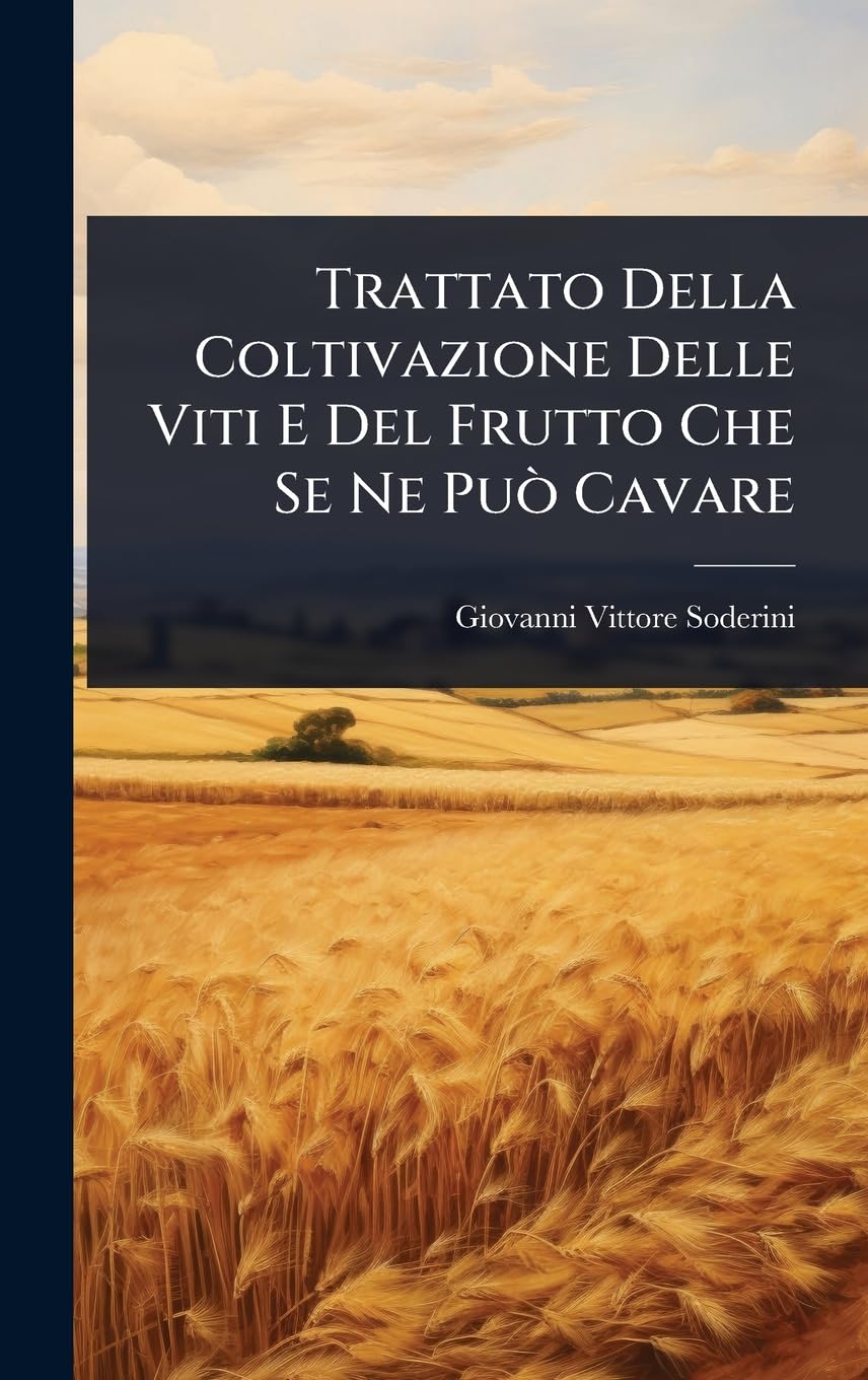 Trattato Della Coltivazione Delle Viti E Del Frutto Che Se Ne Può Cavare book