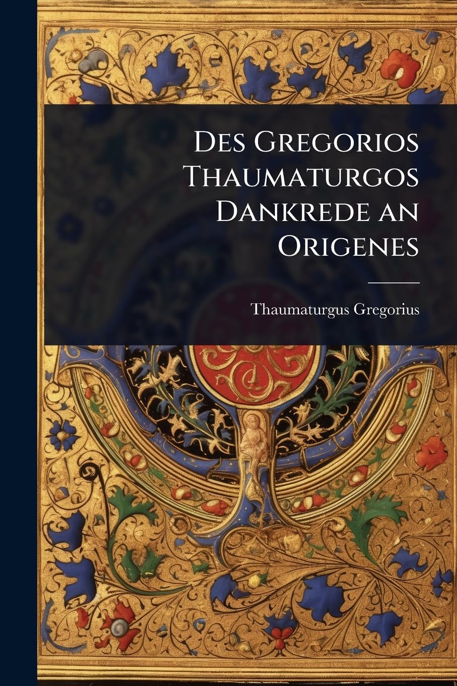 Des Gregorios Thaumaturgos Dankrede an Origenes Philosophy