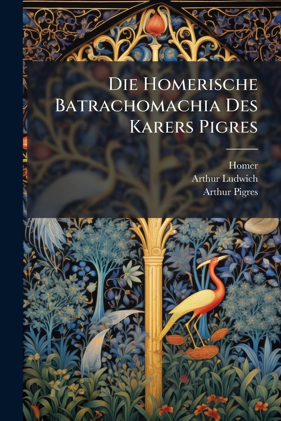 Die Homerische Batrachomachia Des Karers Pigres Poetry