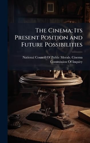 The Cinema; Its Present Position and Future Possibilities Media & Communication