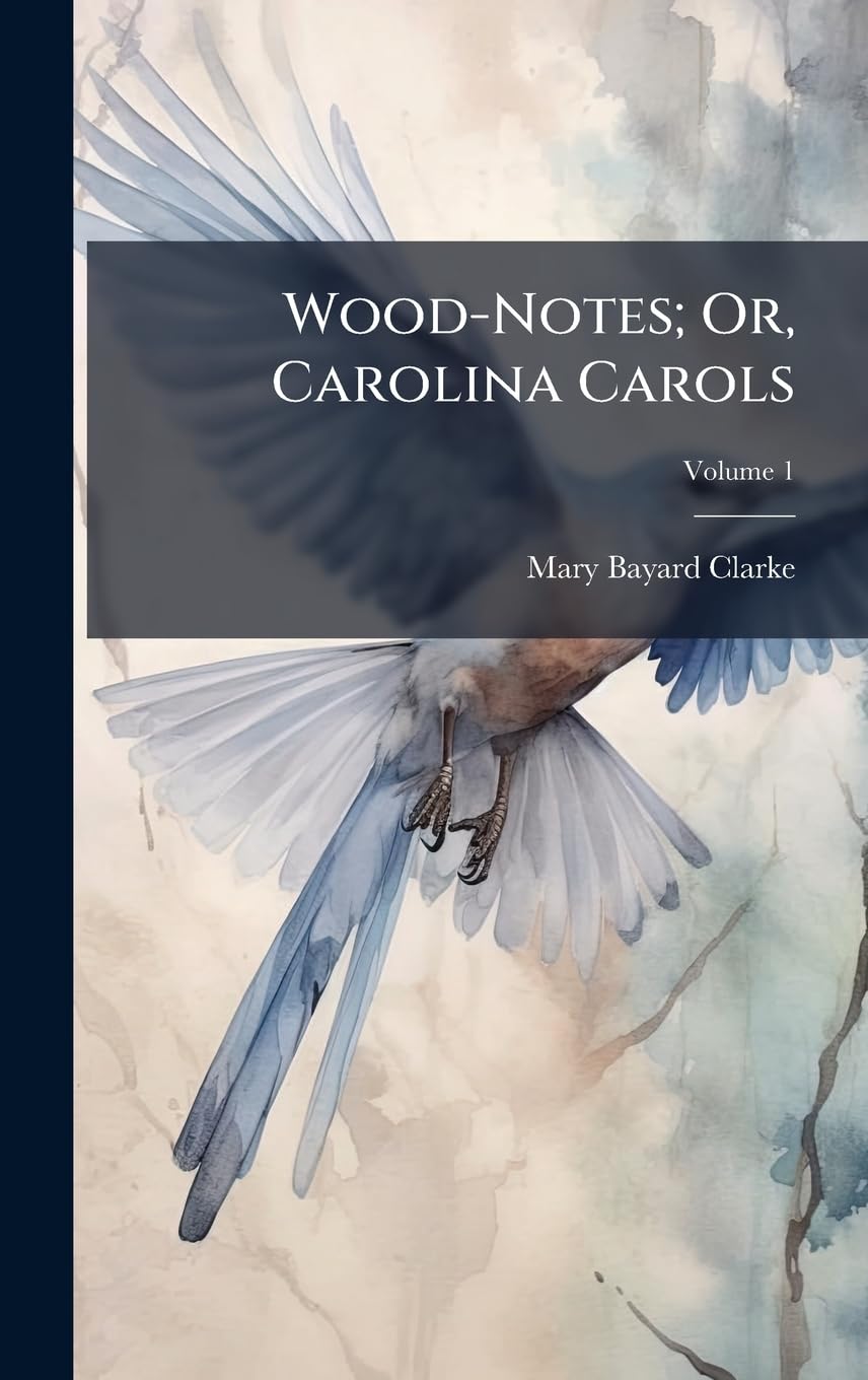 Wood-Notes; Or, Carolina Carols Poetry