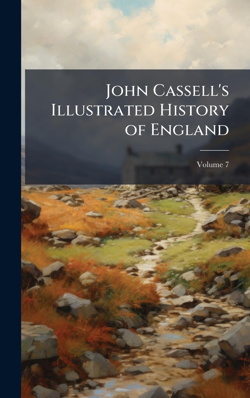 John Cassell's Illustrated History of England Politics & History